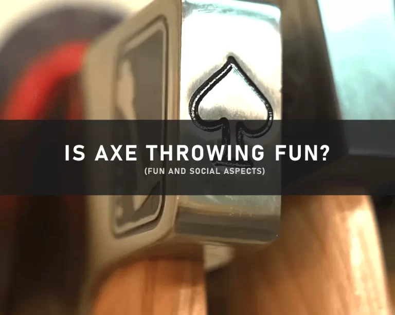Is Axe Throwing Fun? 4 Essential Measures To Evaluate On