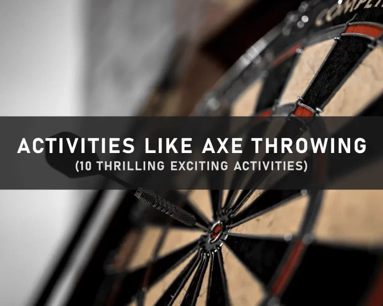 7 Thrilling Alternatives Activities Like Axe Throwing