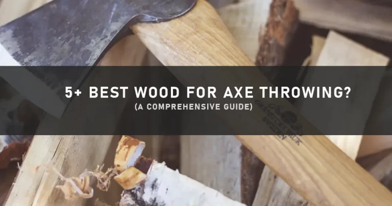 5+ Best Wood for Axe Handle – Find your Perfect Fit