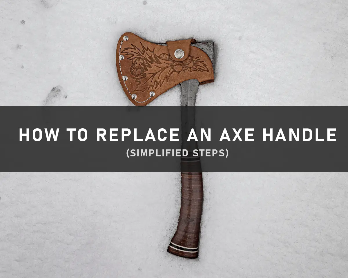 How To Replace An Axe Handle Easy To Follow Steps   How To Replace An Axe Handle.webp